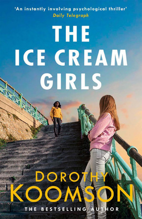 The Ice Cream Girls: a gripping psychological thriller from the bestselling author by Dorothy Koomson 9781472261717 [USED COPY]