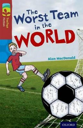 Oxford Reading Tree TreeTops Fiction: Level 15: The Worst Team in the World by Alan Macdonald 9780198448358 [USED COPY]