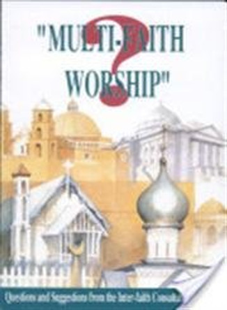 Multi-Faith Worship? by Inter-Faith Consultative Group 9780715155301 [USED COPY]