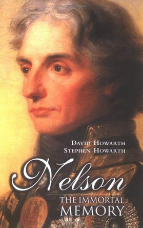 Nelson: The Immortal Memory by David J. Howarth 9780851779935 [USED COPY]