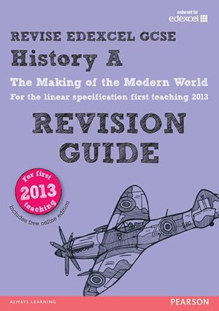 REVISE Edexcel GCSE History A The Making of the Modern World Revision Guide (with online edition): updated for the revised Edexcel GCSE History A 2013 linear specification by Rob Bircher 9781292097121 [USED COPY]