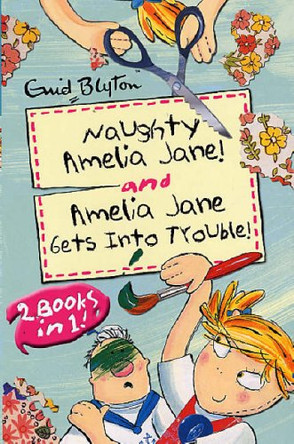 Amelia Jane: &quot;Naughty Amelia Jane&quot; AND &quot;Amelia Jane Gets in to Trouble&quot; by Enid Blyton 9781405229517 [USED COPY]