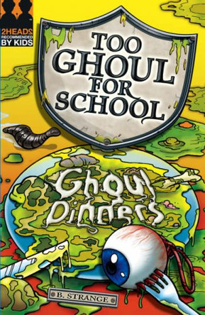 Ghoul Dinners by B. Strange 9781405232388 [USED COPY]