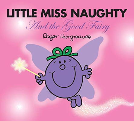 Little Miss Naughty and the Good Fairy (Mr. Men & Little Miss Magic) by Roger Hargreaves 9781405290395 [USED COPY]