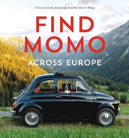 Find Momo across Europe: Another Hide and Seek Photography Book by Andrew Knapp