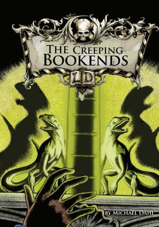 The Creeping Bookends by Michael S. Dahl 9781406212747 [USED COPY]