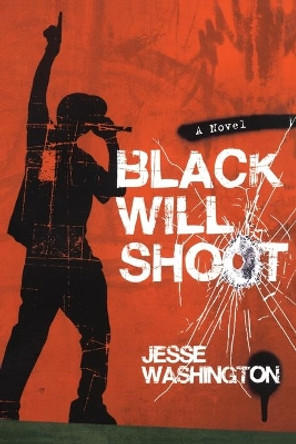 Black Will Shoot: A Novel by Jesse John Washington 9781416938798 [USED COPY]