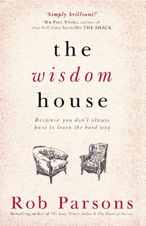 The Wisdom House by Rob Parsons 9781444745672 [USED COPY]