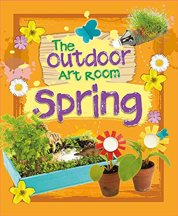 The Outdoor Art Room: Spring by Rita Storey 9781445139692 [USED COPY]