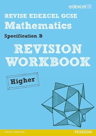 Revise Edexcel GCSE Mathematics Spec B Higher Revision Workbook by Keith Pledger 9781446900130 [USED COPY]