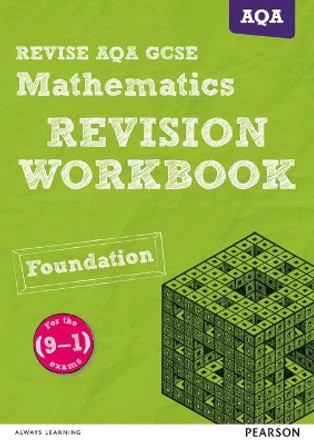 REVISE AQA GCSE (9-1) Mathematics Foundation Revision Workbook: for the (9-1) qualifications by Glyn Payne 9781447987864 [USED COPY]