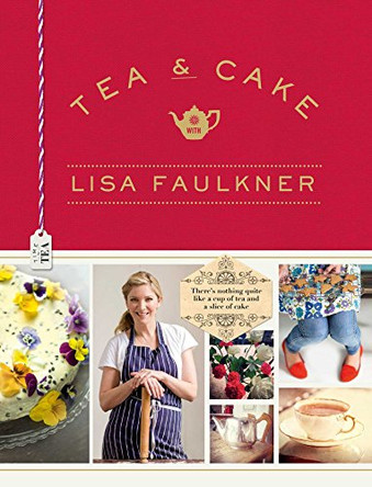 Tea and Cake with Lisa Faulkner by Lisa Faulkner 9781471125607 [USED COPY]