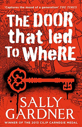 The Door That Led to Where by Sally Gardner 9781471404597 [USED COPY]