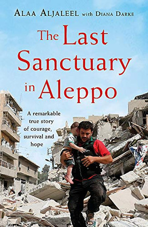 The Last Sanctuary in Aleppo: A remarkable true story of courage, hope and survival by Alaa Aljaleel 9781472260574 [USED COPY]