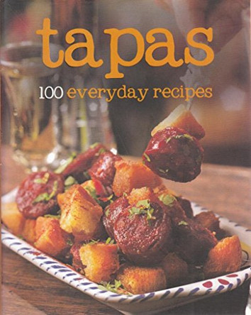 100 Recipes Tapas by Parragon 9781472346292 [USED COPY]