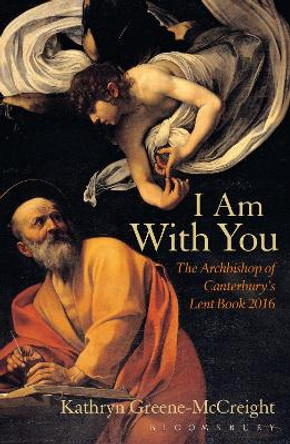 I Am With You: The Archbishop of Canterbury's Lent Book 2016 by Kathryn Greene-McCreight 9781472915238 [USED COPY]