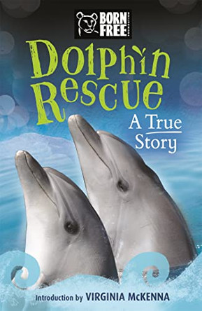 Born Free: Dolphin Rescue: A True Story by Jinny Johnson 9781510101326 [USED COPY]