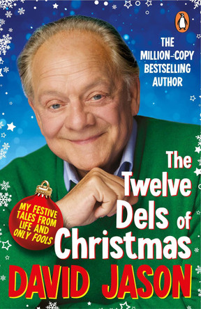 The Twelve Dels of Christmas: My Festive Tales from Life and Only Fools by David Jason 9781529158113 [USED COPY]