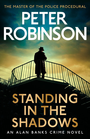 Standing in the Shadows: The last novel in the number one bestselling Alan Banks crime series by Peter Robinson 9781529343212 [USED COPY]