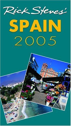 Rick Steves Spain 2005 by Rick Steves 9781566918848 [USED COPY]