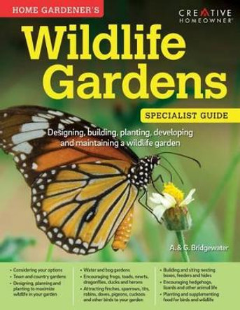 Home Gardener's Wildlife Gardens: Designing, building, planting, developing and maintaining a wildlife garden by Alan Bridgewater 9781580117302 [USED COPY]