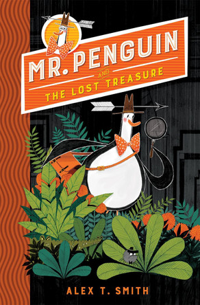 Mr Penguin and the Lost Treasure: Book 1 by Alex T. Smith