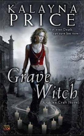 Grave Witch: An Alex Craft Novel by Kalayna Price 9780451463807