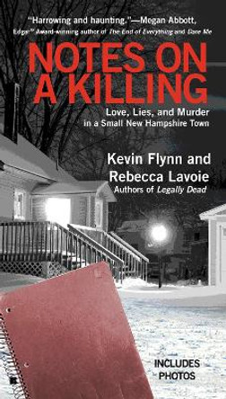 Notes on a Killing: Love, Lies, and Murder in a Small New Hampshire Town by Kevin Flynn 9780425258767