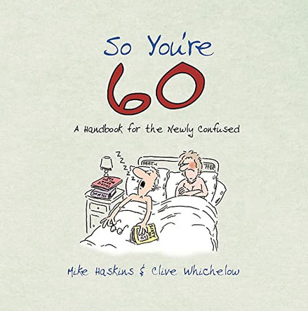 So You're 60!: A Handbook for the Newly Confused by Clive Whichelow 9781840245646 [USED COPY]