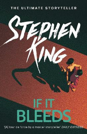 If It Bleeds: The No. 1 bestseller featuring a stand-alone sequel to THE OUTSIDER, plus three irresistible novellas by Stephen King 9781529391572 [USED COPY]