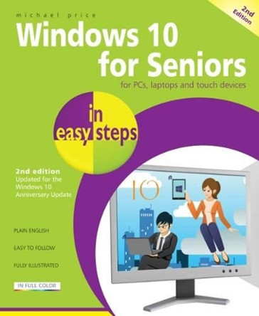 Windows 10 for Seniors in Easy Steps: Covers the Windows 10 Anniversary Update by Michael Price 9781840787528 [USED COPY]