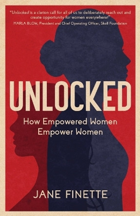 Unlocked: How Empowered Women Empower Women by Jane Finette 9781636767420 [USED COPY]