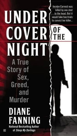 Under Cover of the Night: A True Story of Sex, Greed and Murder by Diane Fanning 9780425270233