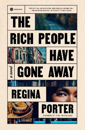 The Rich People Have Gone Away: A Novel by Regina Porter 9780593241868