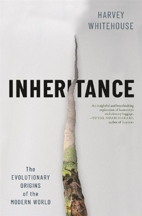 Inheritance: The Evolutionary Origins of the Modern World by Harvey Whitehouse 9780674291621