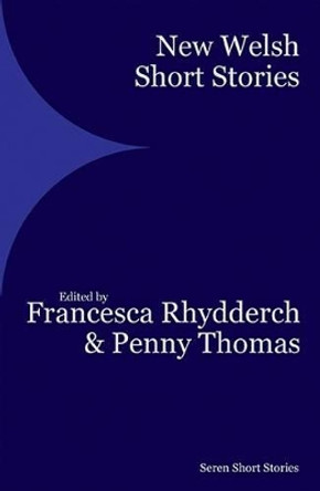 New Welsh Short Stories by Francesca Rhydderch 9781781722343 [USED COPY]