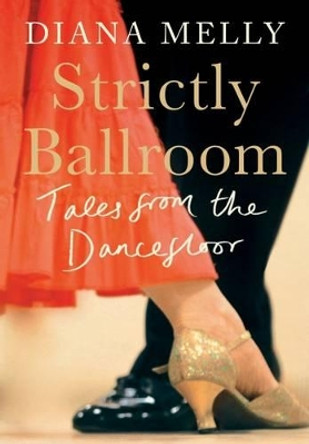 Strictly Ballroom by Diana Melly 9781780722542 [USED COPY]