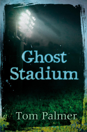 Ghost Stadium by Tom Palmer 9781781122273 [USED COPY]