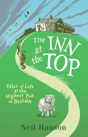 The Inn at the Top: Tales of Life at the Highest Pub in Britain by Neil Hanson 9781782431558 [USED COPY]