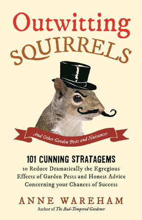 Outwitting Squirrels: And Other Garden Pests and Nuisances by Anne Wareham 9781782433705 [USED COPY]