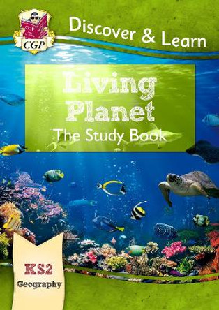 New KS2 Discover & Learn: Geography - Living Planet Study Book by CGP Books 9781782949848 [USED COPY]