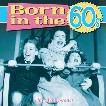 Born in the 60s by Tim Glynne-Jones 9781782128861 [USED COPY]