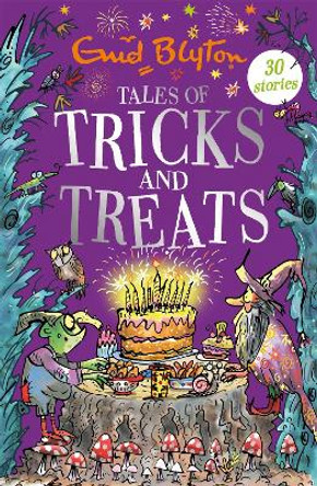 Tales of Tricks and Treats: Contains 30 classic tales by Enid Blyton