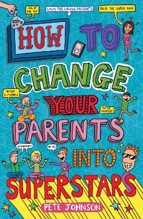 How to Change Your Parents into Superstars by Pete Johnson 9781782703969 [USED COPY]