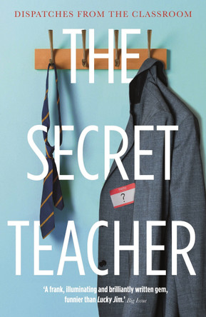 The Secret Teacher: Dispatches from the Classroom by Anon 9781783351275 [USED COPY]