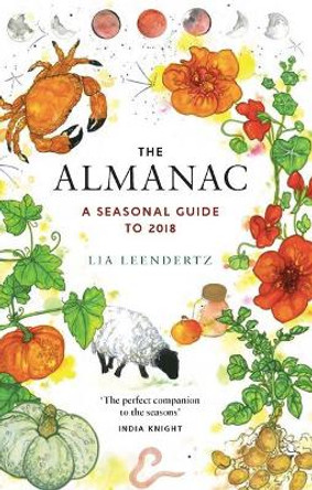 The Almanac: A Seasonal Guide to 2018 by Lia Leendertz 9781783524044 [USED COPY]