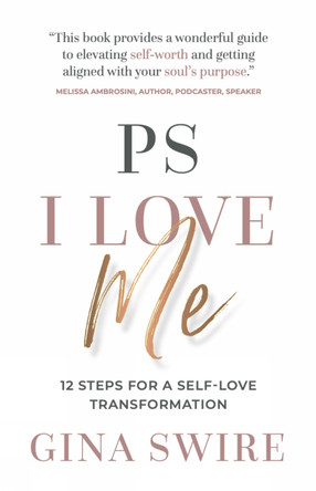 PS I Love Me: 12 Steps for a Self-Love Transformation by Gina Swire 9781784529581 [USED COPY]