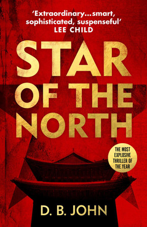 Star of the North: An explosive thriller set in North Korea by D. B. John 9781784708184 [USED COPY]