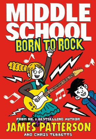 Middle School: Born to Rock: (Middle School 11) by James Patterson 9781784753962 [USED COPY]