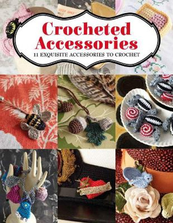 Crocheted Accessories: 11 Exquisite Accessories to Crochet by Vanessa Mooncie 9781784943929 [USED COPY]